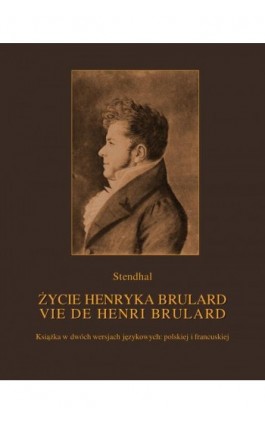 Życie Henryka Brulard. Vie de Henri Brulard - Stendhal - Ebook - 978-83-7950-464-0