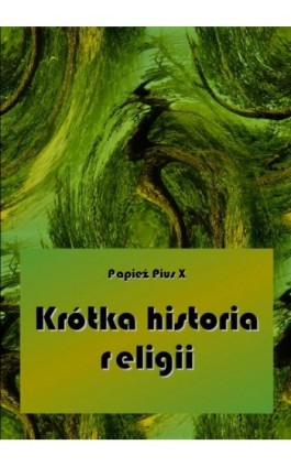 Krótka historia religii - Pius X - Ebook - 978-83-7950-543-2