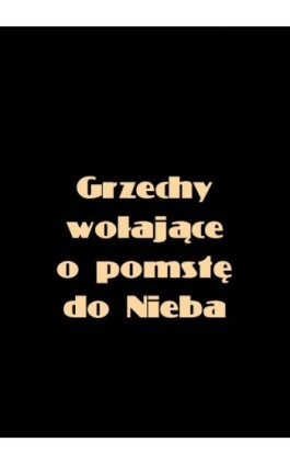 Grzechy wołające o pomstę do nieba - Anonim - Ebook - 978-83-7950-547-0