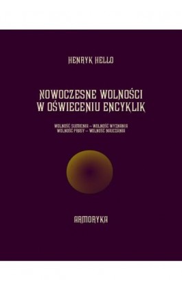 Nowoczesne wolności w oświeceniu encyklik - Henryk Hello - Ebook - 978-83-7950-555-5