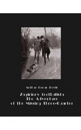 Zaginiony footbalista. The Adventure of the Missing Three-Quarter - Arthur Conan Doyle - Ebook - 978-83-7950-635-4