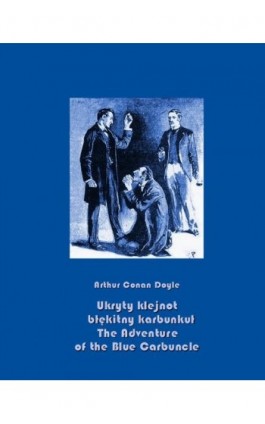 Ukryty klejnot – błękitny karbunkuł. The Adventure of the Blue Carbuncle - Arthur Conan Doyle - Ebook - 978-83-7950-629-3