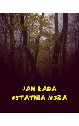 Ostatnia msza - Jan Łada - Ebook - 978-83-7950-643-9