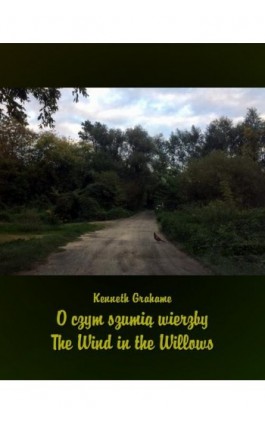 O czym szumią wierzby. The Wind in the Willows - Kenneth Grahame - Ebook - 978-83-7950-729-0