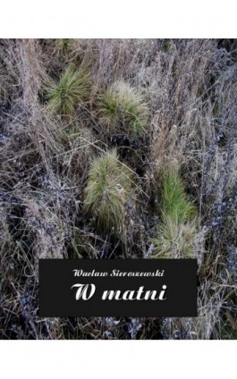 W matni - Wacław Sieroszewski - Ebook - 978-83-7950-700-9