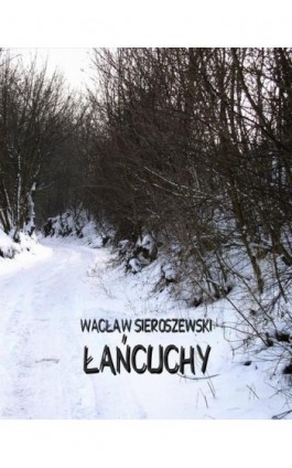 Łańcuchy - Wacław Sieroszewski - Ebook - 978-83-7950-699-6
