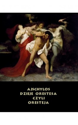 Dzieje Orestesa, czyli Oresteja - Ajschylos - Ebook - 978-83-7950-781-8
