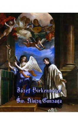 Św. Alojzy Gonzaga - Józef Birkenmajer - Ebook - 978-83-7950-789-4