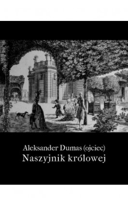 Naszyjnik królowej - Aleksander Dumas (ojciec) - Ebook - 978-83-7950-828-0