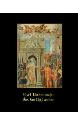 Św. Jan Chryzostom - Józef Birkenmajer - Ebook - 978-83-7950-790-0