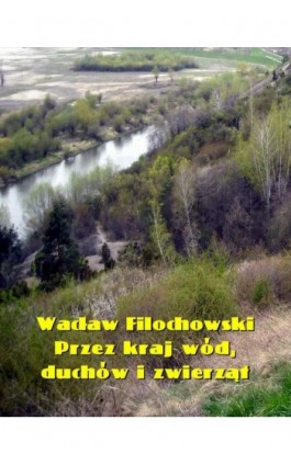 Przez kraj wód, duchów i zwierząt - Wacław Filochowski - Ebook - 978-83-7950-851-8