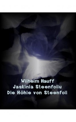 Jaskinia Steenfollu. Die Höhle von Steenfoll - Wilhelm Hauff - Ebook - 978-83-7950-793-1