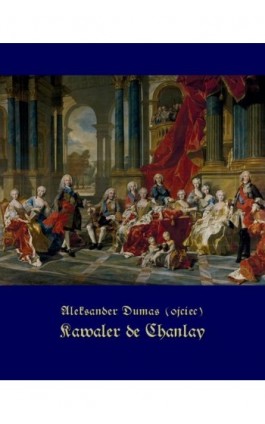 Kawaler de Chanlay - Aleksander Dumas (ojciec) - Ebook - 978-83-7950-822-8