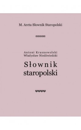 M. Arcta Słownik staropolski - Antoni Krasnowolski - Ebook - 978-83-7950-925-6