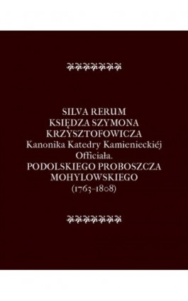 Silva Rerum Księdza Szymona Krzysztofowicza - Szymon Krzysztofowicz - Ebook - 978-83-7950-926-3