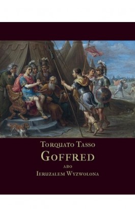 Goffred abo Ieruzalem Wyzwolona. Gerusalemme Liberata - Torquato Tasso - Ebook - 978-83-7950-902-7