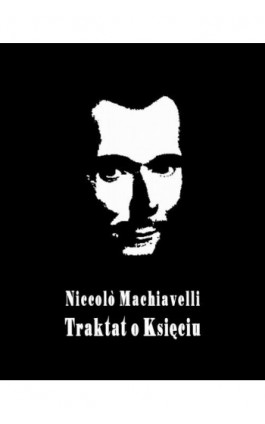 Il principe – Książę, czyli Mikołaja Machiawella Traktat o Księciu - Niccolo Machiavelli - Ebook - 978-83-7950-928-7