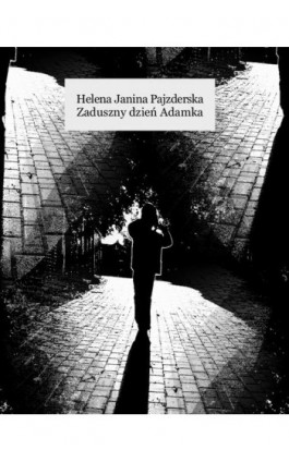 Zaduszny dzień Adamka - Helena Janina Pajzderska - Ebook - 978-83-7950-959-1