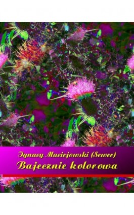 Bajecznie kolorowa - Ignacy Maciejowski - Ebook - 978-83-7950-929-4