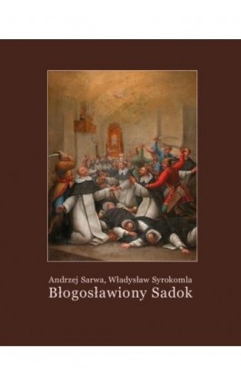 Błogosławiony Sadok. Legenda sandomierska - Andrzej Sarwa - Ebook - 978-83-7950-918-8