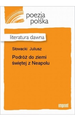 Podróż do ziemi świętej z Neapolu - Juliusz Słowacki - Ebook - 978-83-270-1578-5