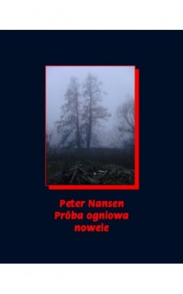 Próba ogniowa. Nowele - Peter Nansen - Ebook - 978-83-7950-950-8