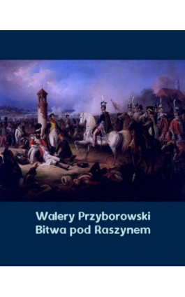 Bitwa pod Raszynem - Walery Przyborowski - Ebook - 978-83-7950-972-0