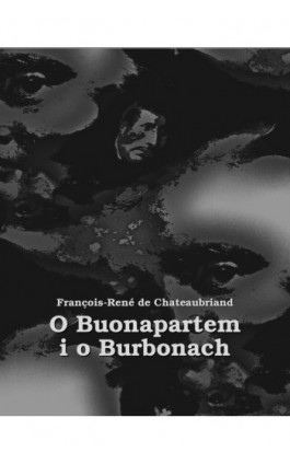 O Buonapartem i o Burbonach - François-René De Chateaubriand - Ebook - 978-83-7639-071-0