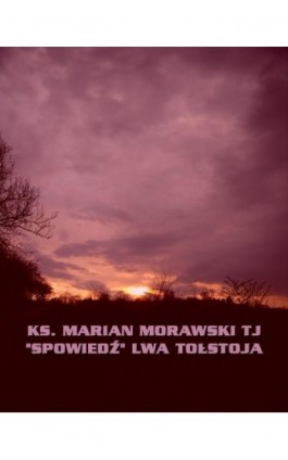 „Spowiedź” Lwa Tołstoja - Marian Morawski - Ebook - 978-83-7639-080-2