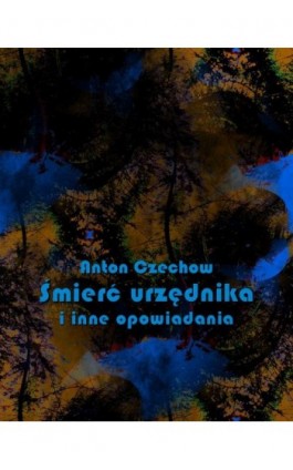 Śmierć urzędnika i inne opowiadania - Anton Czechow - Ebook - 978-83-7639-100-7