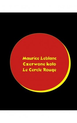 Czerwone koło. Le Cercle rouge - Maurice Leblanc - Ebook - 978-83-7639-078-9