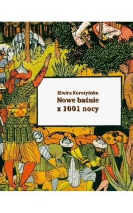 Nowe baśnie z 1001 nocy - Opracowała Elwira Korotyńska - Ebook - 978-83-7639-096-3