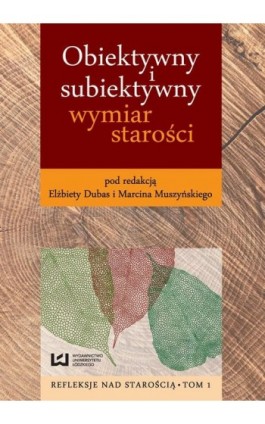 Obiektywny i subiektywny wymiar starości - Ebook - 978-83-8088-011-5