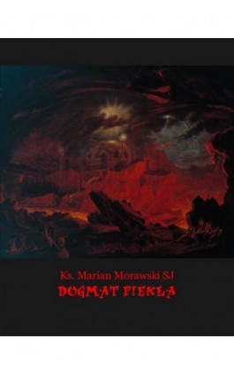 Dogmat piekła - Ks. Marian Morawski - Ebook - 978-83-7639-132-8