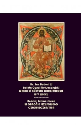 Święty Cyryl biskup aleksandryjski i walka o bóstwo chrystusowe - Jan Badeni - Ebook - 978-83-7639-135-9