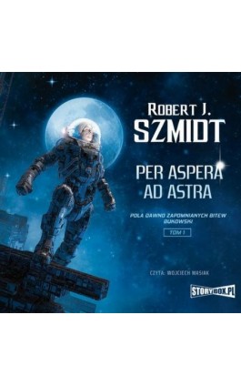 Pola dawno zapomnianych bitew. Bukowski. Tom 1. Per aspera ad astra - Robert J. Szmidt - Audiobook - 978-83-8233-230-8