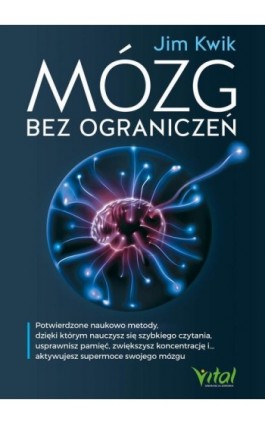 Mózg bez ograniczeń. Potwierdzone naukowo metody, dzięki którym nauczysz się szybkiego czytania, usprawnisz pamięć, zwiększysz k - Jim Kwik - Ebook - 978-83-8168-807-9