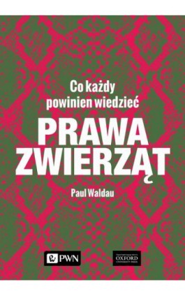 Prawa zwierząt. Co każdy powinien wiedzieć - Paul Waldau - Ebook - 978-83-01-21779-2