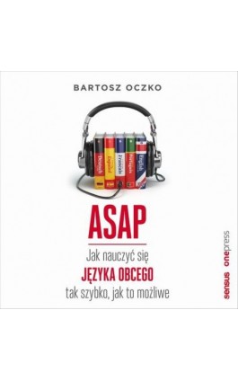 ASAP. Jak nauczyć się języka obcego tak szybko, jak to możliwe - Bartosz Oczko - Audiobook - 978-83-283-7995-4