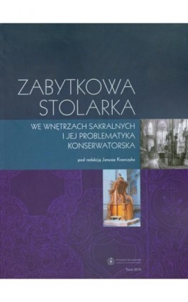 Zabytkowa stolarka we wnętrzach sakralnych i jej problematyka konserwatorska - Ebook - 978-83-231-2448-1