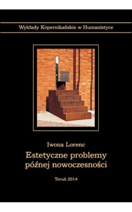 Estetyczne problemy późnej nowoczesności - Iwona Lorenc - Ebook - 978-83-231-3225-7