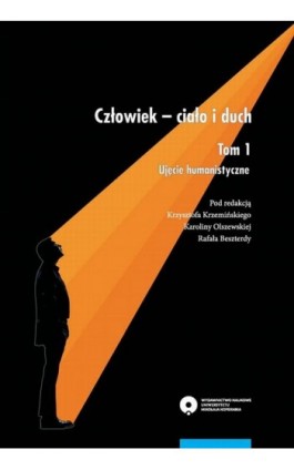 Człowiek - ciało i duch. Tom 1: Ujęcie humanistyczne - Ebook - 978-83-231-3466-4