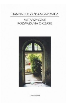 Metafizyczne rozważania o czasie. Idea czasu w filozofii i literaturze - Hanna Buczyńska-Garewicz - Ebook - 978-83-242-1006-0