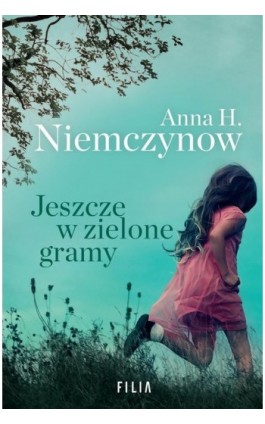 Jeszcze w zielone gramy - Anna H. Niemczynow - Ebook - 978-83-8195-518-8