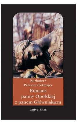 Romans panny Opolskiej z panem Główniakiem. Anegdota - Kazimierz Przerwa-Tetmajer - Ebook - 978-83-242-1030-5