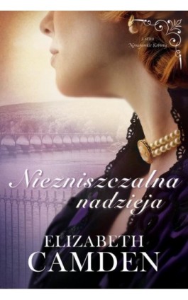 Niezniszczalna nadzieja - Elizabeth Camden - Ebook - 978-83-662-9789-0