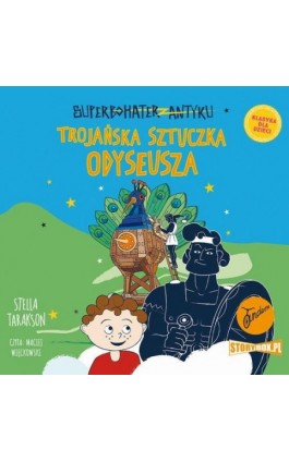 Superbohater z antyku. Tom 8. Trojańska sztuczka Odyseusza - Stella Tarakson - Audiobook - 978-83-8233-252-0