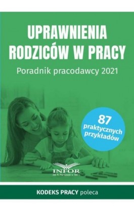 Uprawnienia rodziców w pracy Poradnik pracodawcy 2021 - Praca zbiorowa - Ebook - 978-83-8137-896-3