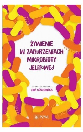 Żywienie w zaburzeniach mikrobioty jelitowej - Ebook - 978-83-200-6376-9