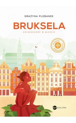 Bruksela. Zwierzęcość w mieście - Grażyna Plebanek - Ebook - 978-83-8032-598-2